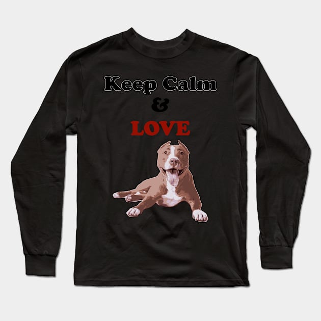 Keep Calm and love PitBull Long Sleeve T-Shirt by Pet & Nature Lovers